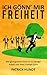 Ich gönn' mir Freiheit. Wie genügsamer Konsum zu weniger Arbe... by Patrick Hundt