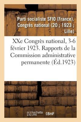 Xxe Congrès National, 3-6 Février 1923. Rapports de la Commission Administrative Permanente (French Edition)