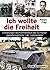 Ich wollte die Freiheit. Er...