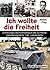 Ich wollte die Freiheit. Erinnerungen des Kommandeurs des 1. ... by Albert Frey