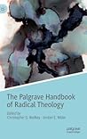 The Palgrave Handbook of Radical Theology (Radical Theologies and Philosophies)