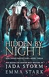 Hidden by Night (Her Dark Protectors, #3)