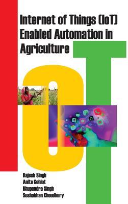 Internet of Things (IOT) Enabled Automation in Agriculture: Enabled Automation in Agriculture