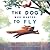 The Dog Who Wanted to Fly by Kathy Stinson