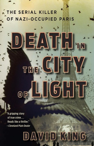 Death in the City of Light: The Serial Killer of Occupied Paris