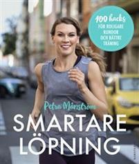 Smartare löpning : 100 hacks för roligare rundor och bättre träning (Hardcover)