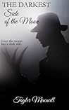 The Darkest Side of the Moon by Tayler Macneill