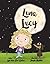 Luna Lucy: A Book About the...