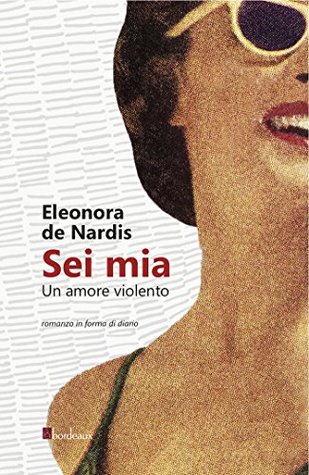 Sei mia: Un amore violento (Italian Edition)
