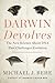 Darwin Devolves: The New Science about DNA That Challenges Evolution