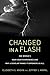 Changed in a Flash: One Woman's Near-Death Experience and Why a Scholar Thinks It Empowers Us All
