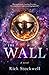 The Wall (A Heavenly Realms Novel, #3)