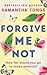 Forgive Me Not