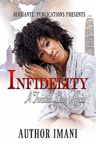 INFIDELITY A TWISTED LOVE AFFAIR (Kindle Edition)