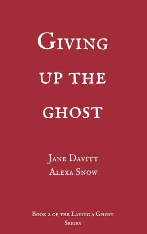 Giving Up the Ghost (Laying a Ghost, #2)
