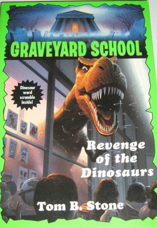 Revenge of the dinosaurs (Graveyard School, #5) by Tom B. Stone