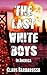 The Last White Boys In America