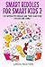 Smart riddles for smart kids 2: 400 interactive riddles and trick questions for kids and family