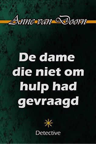 De dame die niet om hulp had gevraagd (Dutch Edition)