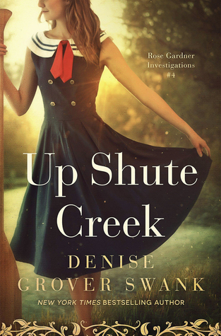 Up Shute Creek (Rose Gardner Investigations, #4)