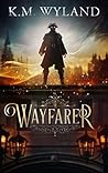 Wayfarer by K.M. Weiland