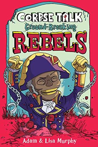 Corpse Talk: Ground-Breaking Rebels (The Phoenix Presents)