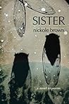 Sister by Nickole Brown Sister by Nickole Brown