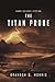 The Titan Probe (Ice Moon, #2)