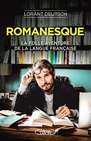 Romanesque - La folle aventure de la langue française (French Edition)