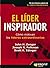 El líder inspirador: Cómo m...
