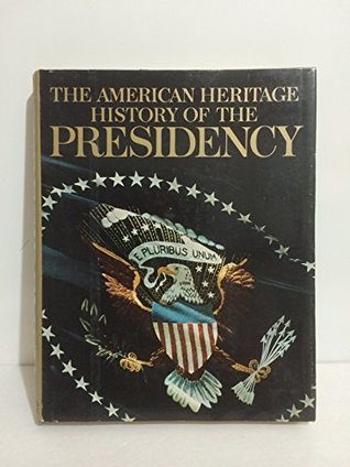 The American Heritage History of the Presidency (Hardcover)
