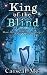 King Of The Blind: A toast to music, mirth, storytelling and whiskey