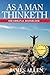 As A Man Thinketh: The Original Classic About Law of Attraction that Inspired The Secret