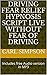 Driving fear Relief Hypnosis Script Live Without Fear of Driving by Carl Simpson