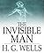 The Invisible Man A Grotesque Romance (Illustrated)