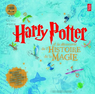Harry Potter : A la découverte de l'Histoire de la Magie