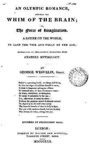 An Olympic Romance, Entitled the Whim of the Brain; Or, the Force of Imagination: a Satire on the World, to Lash the Vise and Folly of the Age; Represented by Emblematical Characters from Heathen Mythology (Unknown Binding)