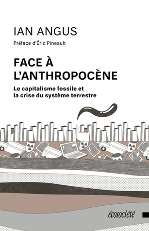 Face à l'Anthropocène: Le Capitalisme fossile et la Crise du Système planétaire