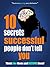 10 Secrets Successful People Don't Tell You: Think like them and become them! (Success Secrets #1)