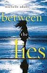 Between the Lies by Michelle    Adams
