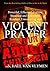 Violent Prayer for your Adu...