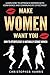 Make Women Want You: How to...