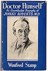 doctor-himself-an-unorthodox-biography-of-harry-roberts-1871-1946