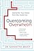Overcoming Overwhelm: Dismantle Your Stress from the Inside Out