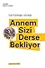 Annem Sizi Derse Bekliyor