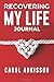 Recovering My Life Journal by Carol Adkisson