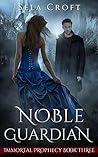 Noble Guardian (Immortal Prophecy Book 3)