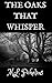 The Oaks that Whisper (Whis...