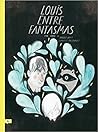 Louis entre fantasmas by Fanny Britt