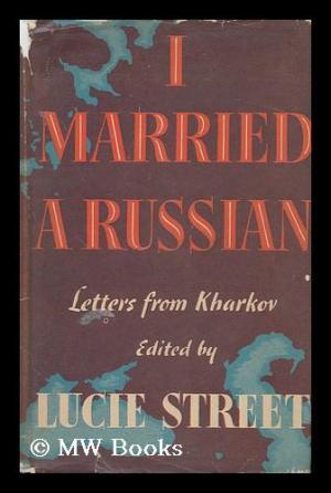 I Married a Russian: Letters from Kharkov